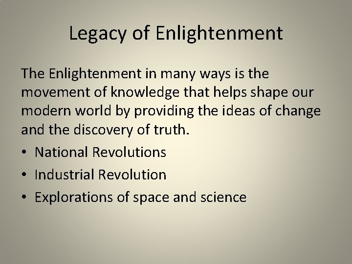 Legacy of Enlightenment The Enlightenment in many ways is the movement of knowledge that