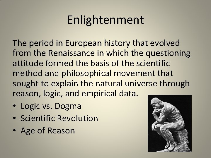 Enlightenment The period in European history that evolved from the Renaissance in which the