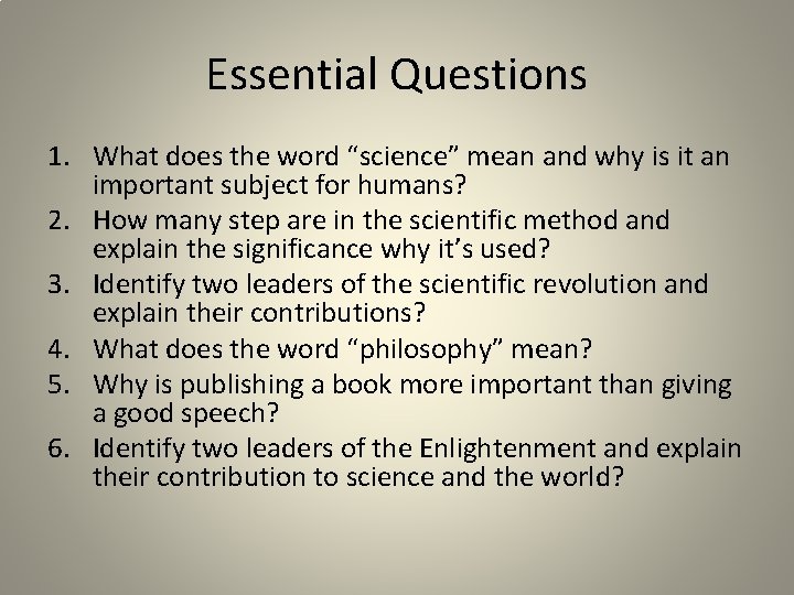 Essential Questions 1. What does the word “science” mean and why is it an