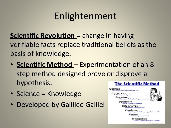 Enlightenment Scientific Revolution = change in having verifiable facts replace traditional beliefs as the