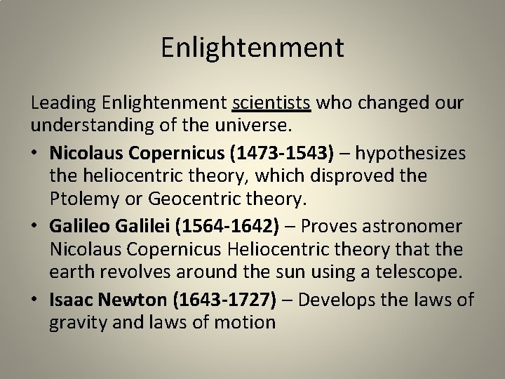 Enlightenment Leading Enlightenment scientists who changed our understanding of the universe. • Nicolaus Copernicus