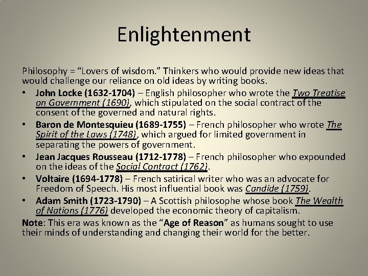 Enlightenment Philosophy = “Lovers of wisdom. ” Thinkers who would provide new ideas that