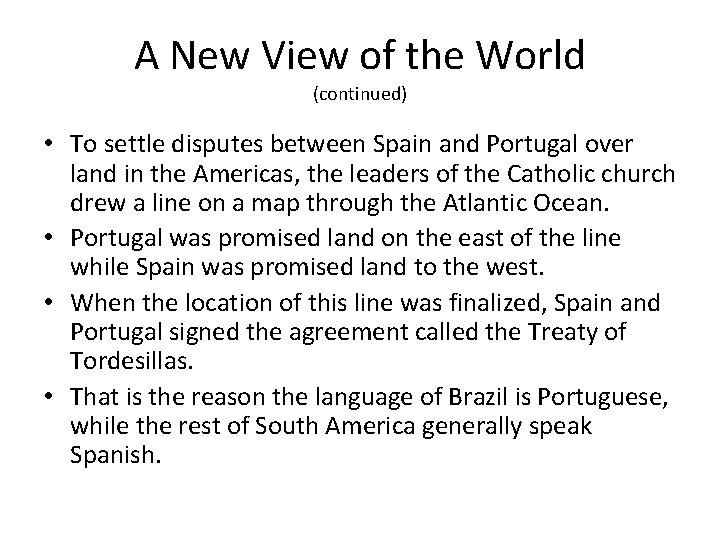 A New View of the World (continued) • To settle disputes between Spain and A New View of the World (continued) • To settle disputes between Spain and
