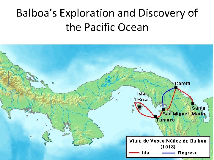 Balboa’s Exploration and Discovery of the Pacific Ocean Balboa’s Exploration and Discovery of the Pacific Ocean