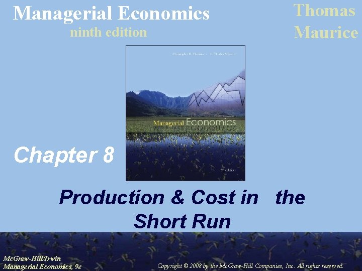 Managerial Economics ninth edition Thomas Maurice Chapter 8 Production & Cost in the Short