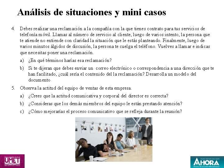 Análisis de situaciones y mini casos 4. Debes realizar una reclamación a la compañía