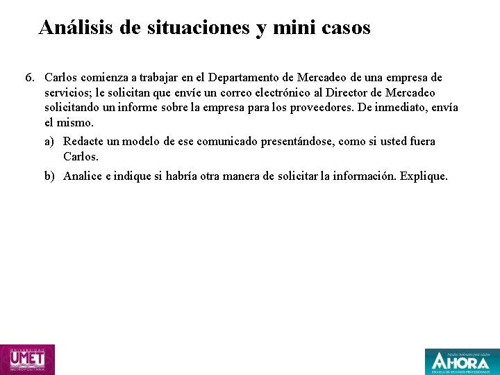 Análisis de situaciones y mini casos 6. Carlos comienza a trabajar en el Departamento