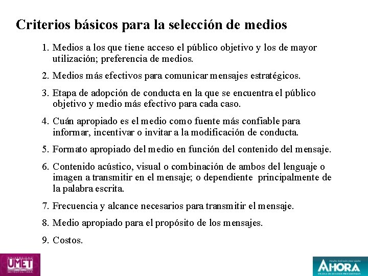 Criterios básicos para la selección de medios 1. Medios a los que tiene acceso