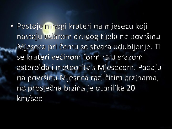  • Postoje mnogi krateri na mjesecu koji nastaju udarom drugog tijela na površinu