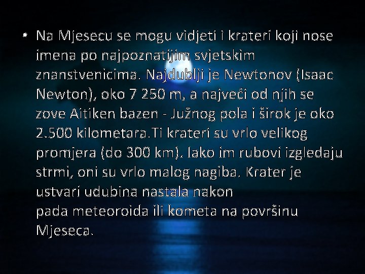  • Na Mjesecu se mogu vidjeti i krateri koji nose imena po najpoznatijim