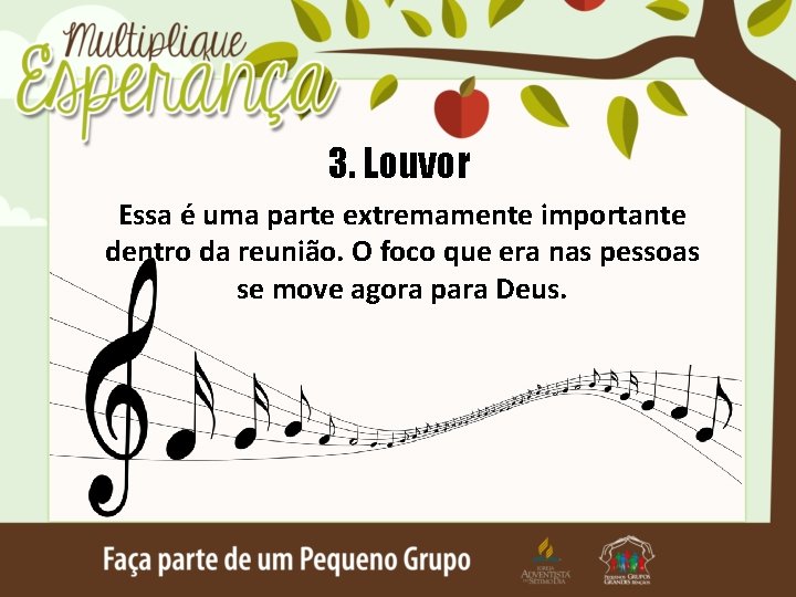 3. Louvor Essa é uma parte extremamente importante dentro da reunião. O foco que