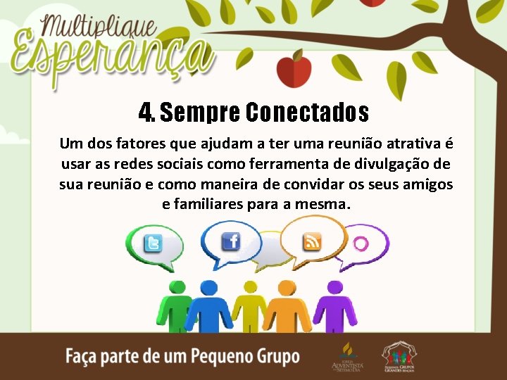 4. Sempre Conectados Um dos fatores que ajudam a ter uma reunião atrativa é