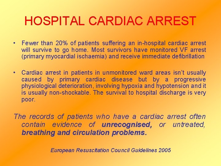 HOSPITAL CARDIAC ARREST • Fewer than 20% of patients suffering an in-hospital cardiac arrest