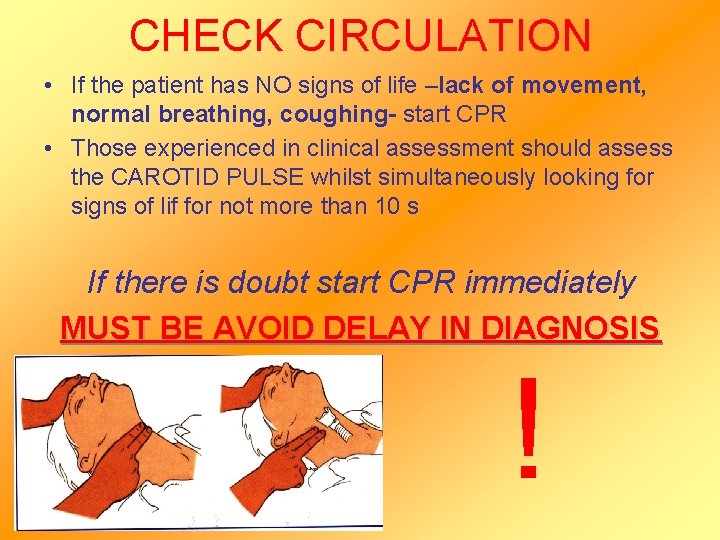 CHECK CIRCULATION • If the patient has NO signs of life –lack of movement,