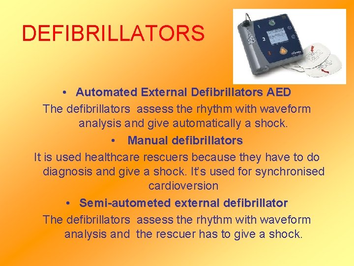 DEFIBRILLATORS • Automated External Defibrillators AED The defibrillators assess the rhythm with waveform analysis