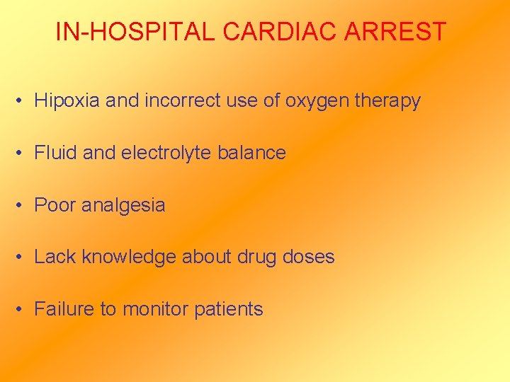 IN-HOSPITAL CARDIAC ARREST • Hipoxia and incorrect use of oxygen therapy • Fluid and