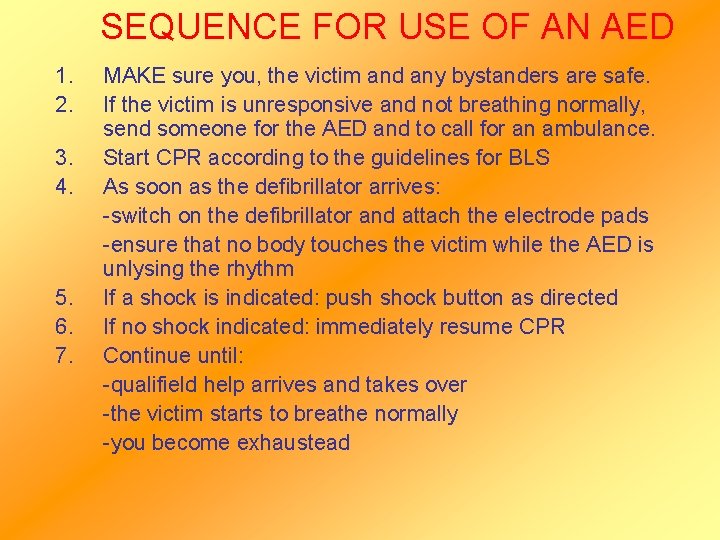 SEQUENCE FOR USE OF AN AED 1. 2. 3. 4. 5. 6. 7. MAKE