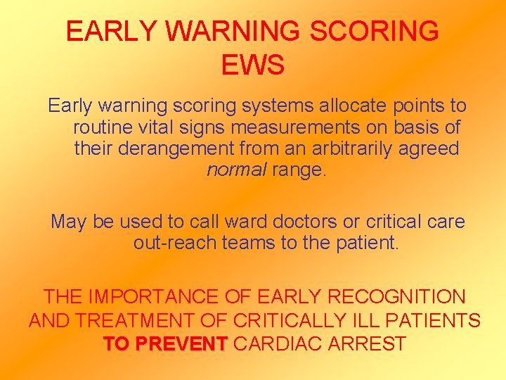 EARLY WARNING SCORING EWS Early warning scoring systems allocate points to routine vital signs