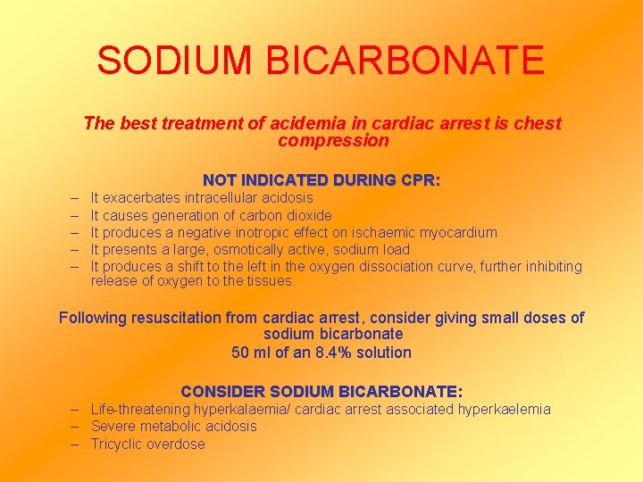 SODIUM BICARBONATE The best treatment of acidemia in cardiac arrest is chest compression NOT