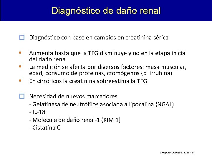 Diagnóstico de daño renal � Diagnóstico con base en cambios en creatinina sérica Aumenta Diagnóstico de daño renal � Diagnóstico con base en cambios en creatinina sérica Aumenta