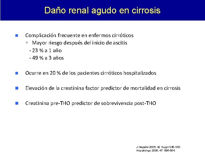 Daño renal agudo en cirrosis Complicación frecuente en enfermos cirróticos Mayor riesgo después del Daño renal agudo en cirrosis Complicación frecuente en enfermos cirróticos Mayor riesgo después del