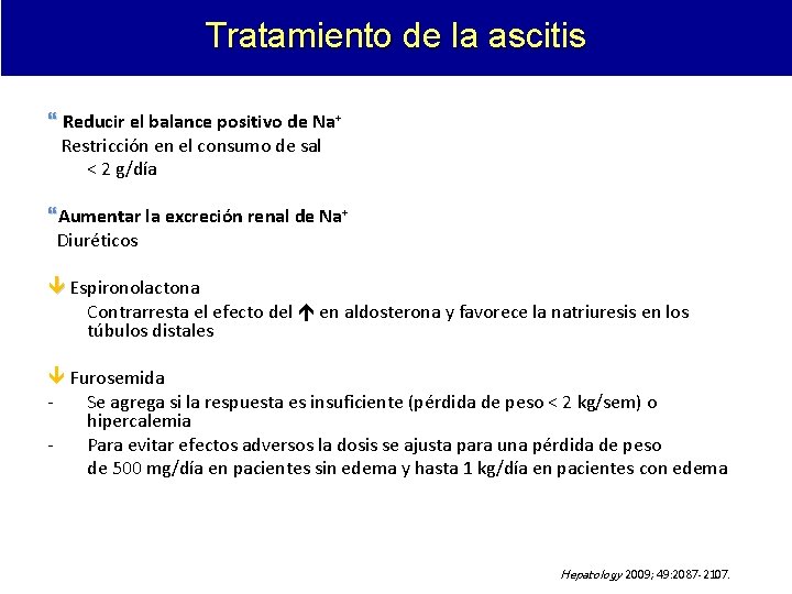 Tratamiento de la ascitis Reducir el balance positivo de Na+ Restricción en el consumo Tratamiento de la ascitis Reducir el balance positivo de Na+ Restricción en el consumo