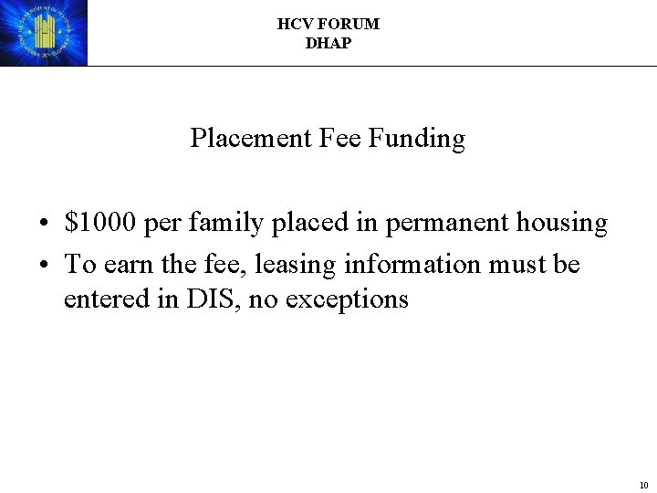 HCV FORUM DHAP Placement Fee Funding • $1000 per family placed in permanent housing