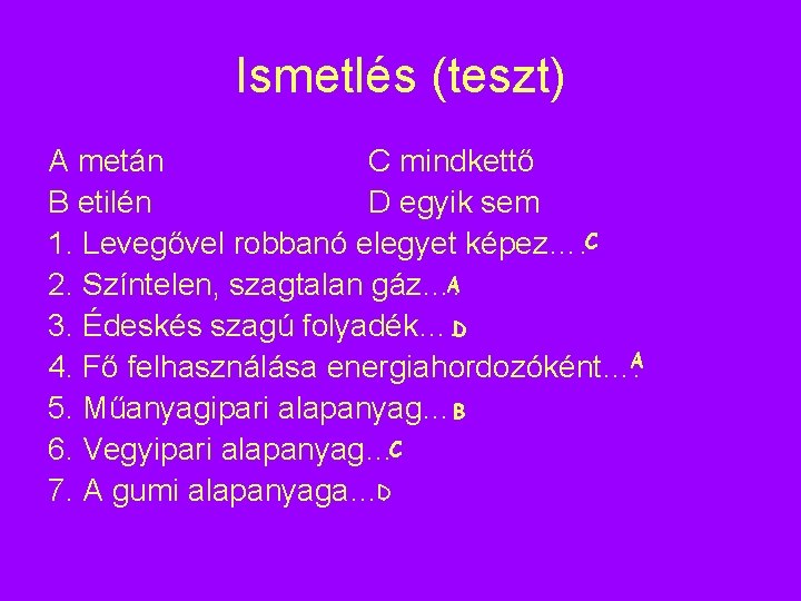 Ismetlés (teszt) A metán C mindkettő B etilén D egyik sem 1. Levegővel robbanó