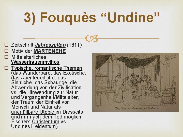 3) Fouquès “Undine” q Zeitschrift Jahreszeiten (1811) q Motiv der MARTENEHE q Mittelalterliches Wasserfrauenmythos