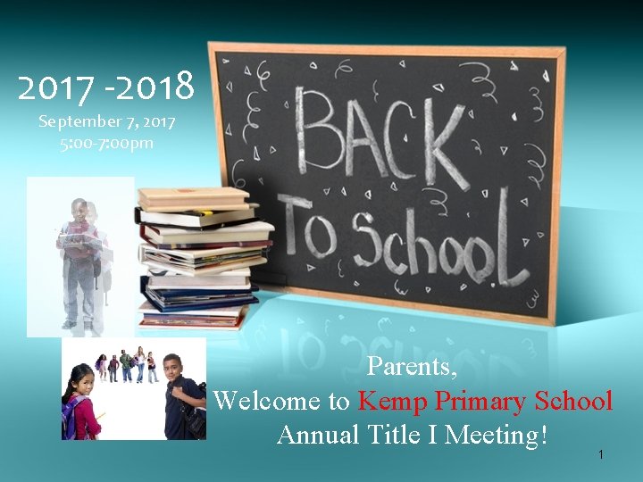 2017 -2018 September 7, 2017 5: 00 -7: 00 pm Parents, Welcome to Kemp