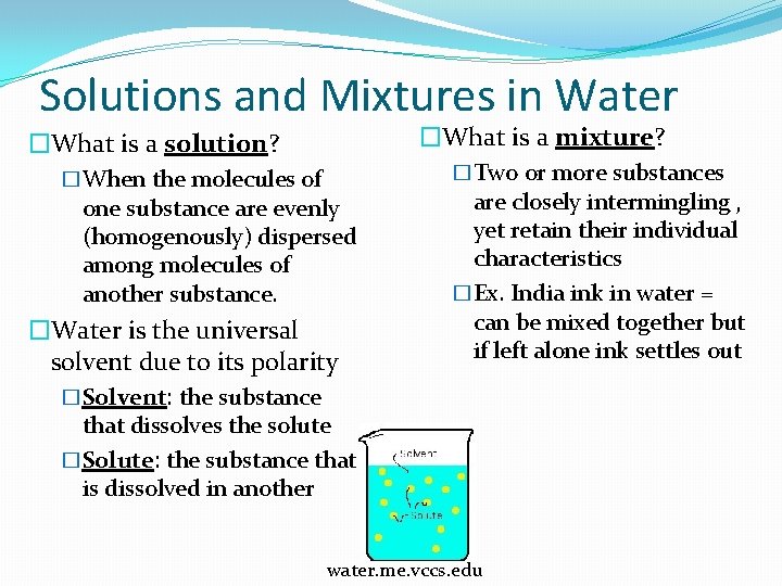Solutions and Mixtures in Water �What is a mixture? �What is a solution? �Two Solutions and Mixtures in Water �What is a mixture? �What is a solution? �Two