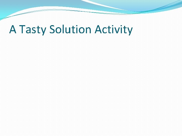 A Tasty Solution Activity A Tasty Solution Activity