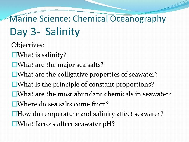 Marine Science: Chemical Oceanography Day 3 - Salinity Objectives: �What is salinity? �What are Marine Science: Chemical Oceanography Day 3 - Salinity Objectives: �What is salinity? �What are