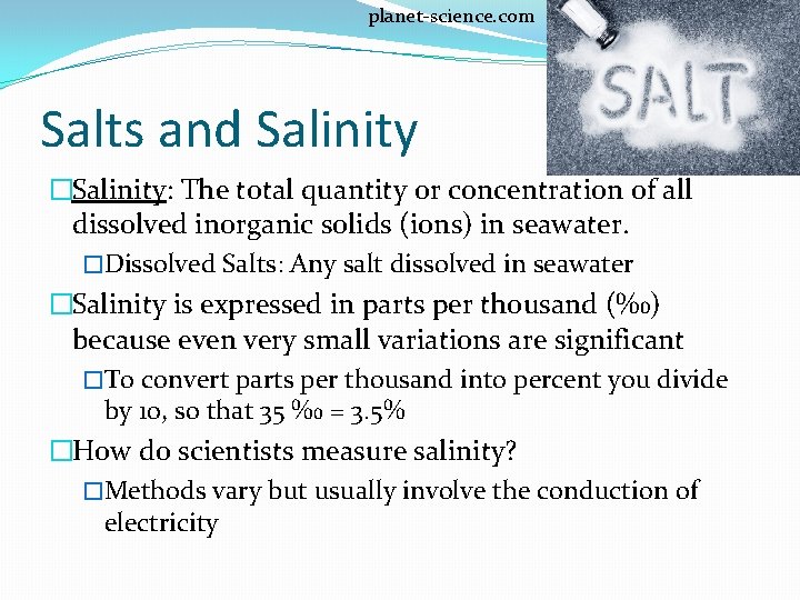 planet-science. com Salts and Salinity �Salinity: The total quantity or concentration of all dissolved planet-science. com Salts and Salinity �Salinity: The total quantity or concentration of all dissolved