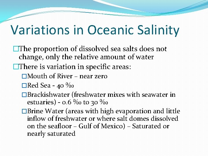 Variations in Oceanic Salinity �The proportion of dissolved sea salts does not change, only Variations in Oceanic Salinity �The proportion of dissolved sea salts does not change, only