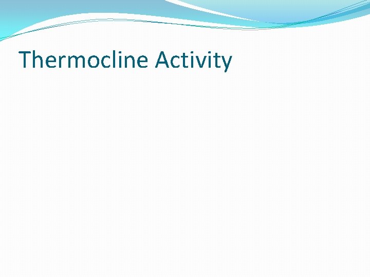 Thermocline Activity Thermocline Activity