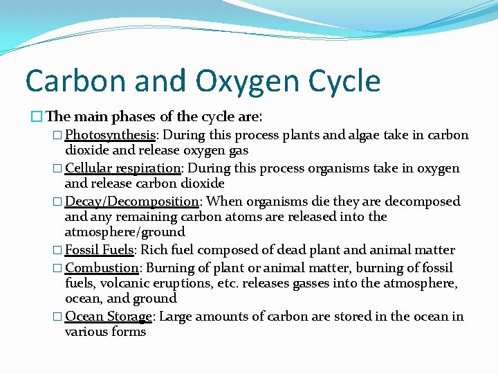 Carbon and Oxygen Cycle �The main phases of the cycle are: � Photosynthesis: During Carbon and Oxygen Cycle �The main phases of the cycle are: � Photosynthesis: During