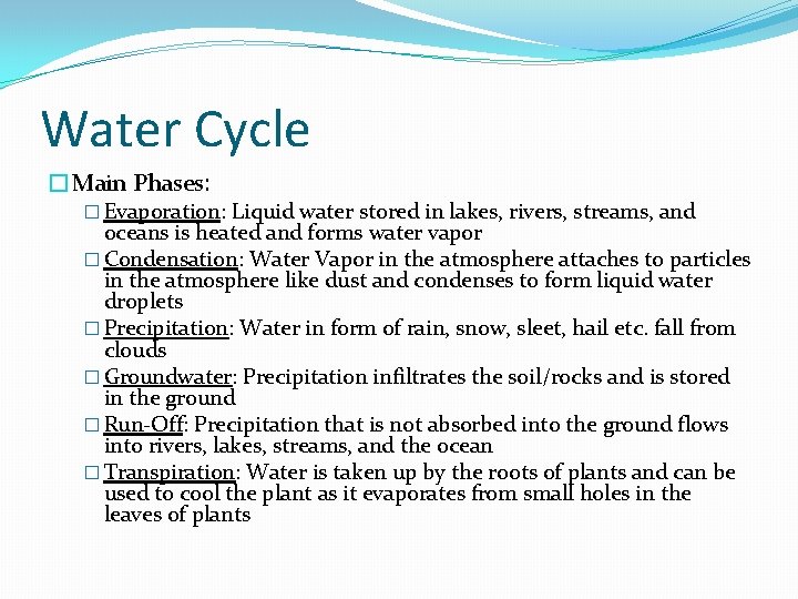 Water Cycle �Main Phases: � Evaporation: Liquid water stored in lakes, rivers, streams, and Water Cycle �Main Phases: � Evaporation: Liquid water stored in lakes, rivers, streams, and