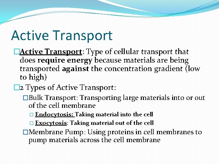 Active Transport �Active Transport: Type of cellular transport that does require energy because materials Active Transport �Active Transport: Type of cellular transport that does require energy because materials