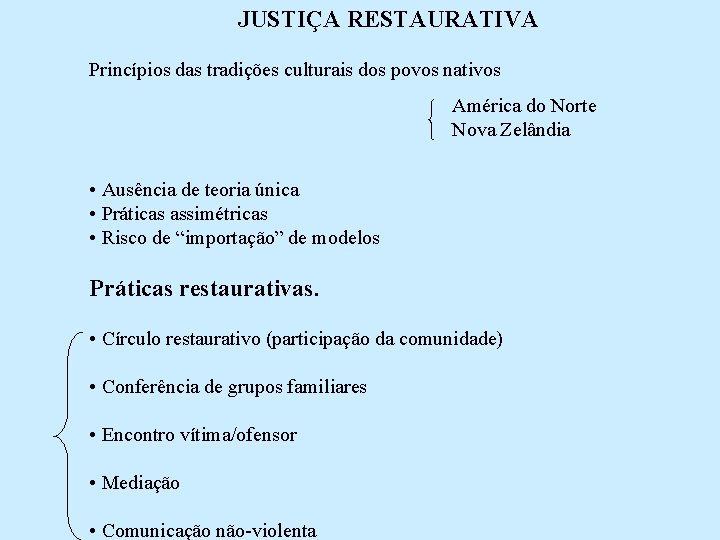 JUSTIÇA RESTAURATIVA Princípios das tradições culturais dos povos nativos América do Norte Nova Zelândia