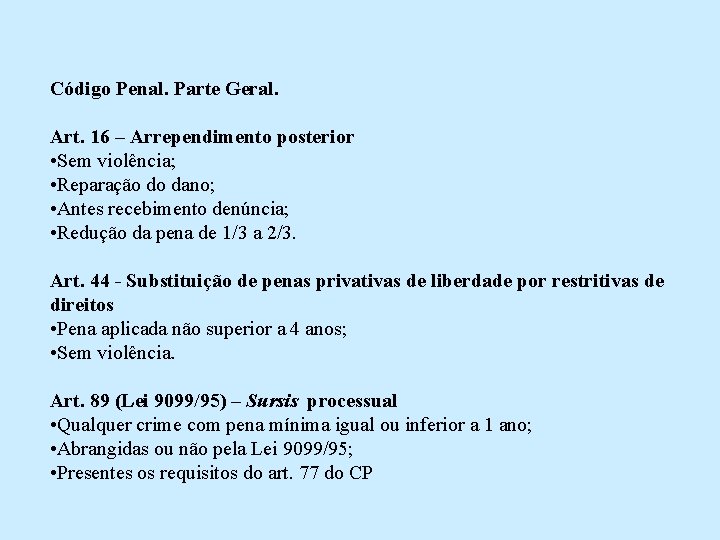 Código Penal. Parte Geral. Art. 16 – Arrependimento posterior • Sem violência; • Reparação