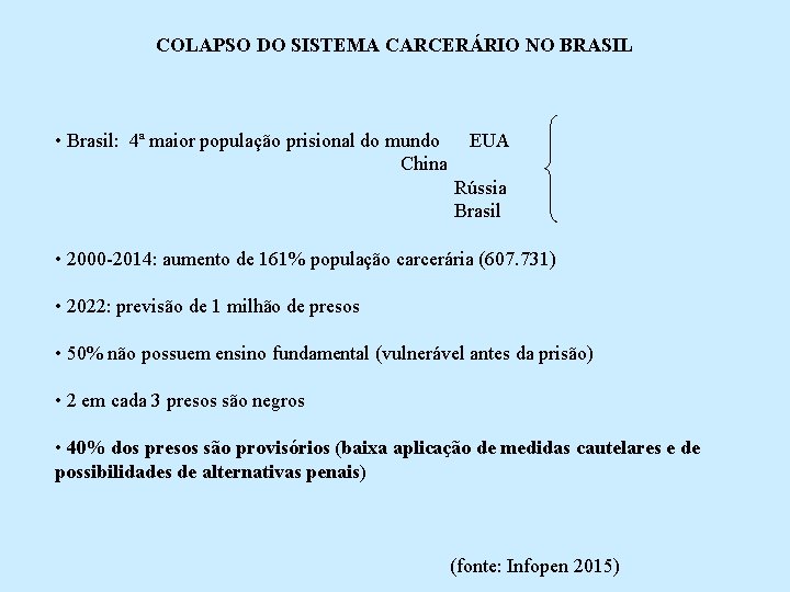 COLAPSO DO SISTEMA CARCERÁRIO NO BRASIL • Brasil: 4ª maior população prisional do mundo