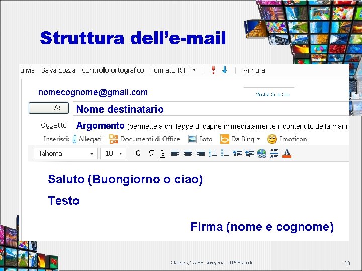 Struttura dell’e-mail nomecognome@gmail. com Nome destinatario Argomento (permette a chi legge di capire immediatamente Struttura dell’e-mail nomecognome@gmail. com Nome destinatario Argomento (permette a chi legge di capire immediatamente