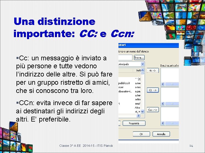 Una distinzione importante: CC: e Ccn: Cc: un messaggio è inviato a più persone Una distinzione importante: CC: e Ccn: Cc: un messaggio è inviato a più persone