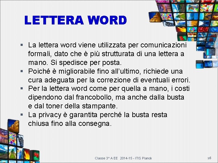 LETTERA WORD La lettera word viene utilizzata per comunicazioni formali, dato che è più LETTERA WORD La lettera word viene utilizzata per comunicazioni formali, dato che è più