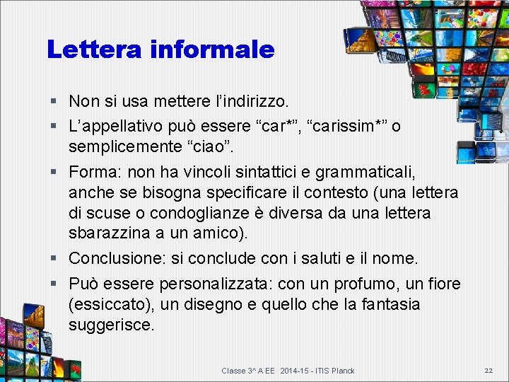 Lettera informale Non si usa mettere l’indirizzo. L’appellativo può essere “car*”, “carissim*” o semplicemente Lettera informale Non si usa mettere l’indirizzo. L’appellativo può essere “car*”, “carissim*” o semplicemente