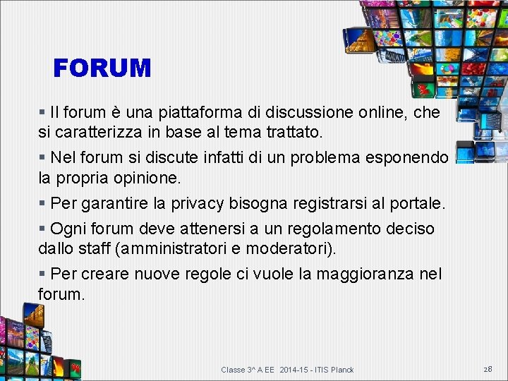 FORUM Il forum è una piattaforma di discussione online, che si caratterizza in base FORUM Il forum è una piattaforma di discussione online, che si caratterizza in base