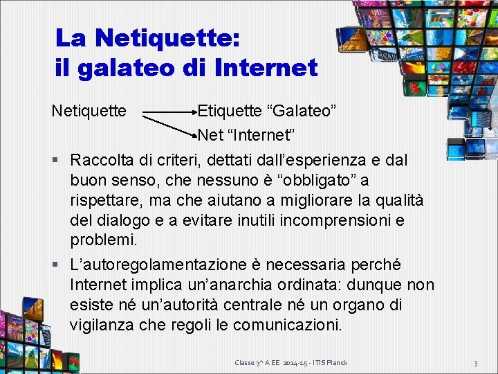 La Netiquette: il galateo di Internet Netiquette Etiquette “Galateo” Net “Internet” Raccolta di criteri, La Netiquette: il galateo di Internet Netiquette Etiquette “Galateo” Net “Internet” Raccolta di criteri,