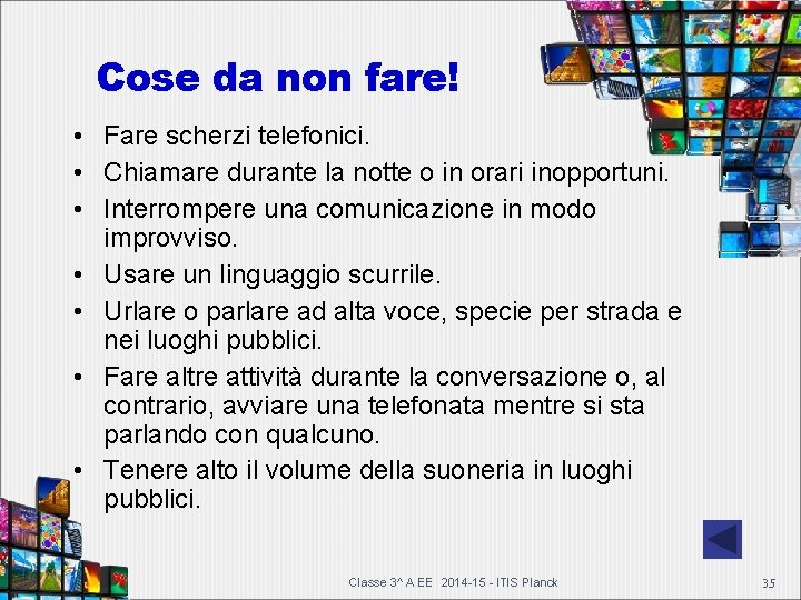 Cose da non fare! • Fare scherzi telefonici. • Chiamare durante la notte o Cose da non fare! • Fare scherzi telefonici. • Chiamare durante la notte o