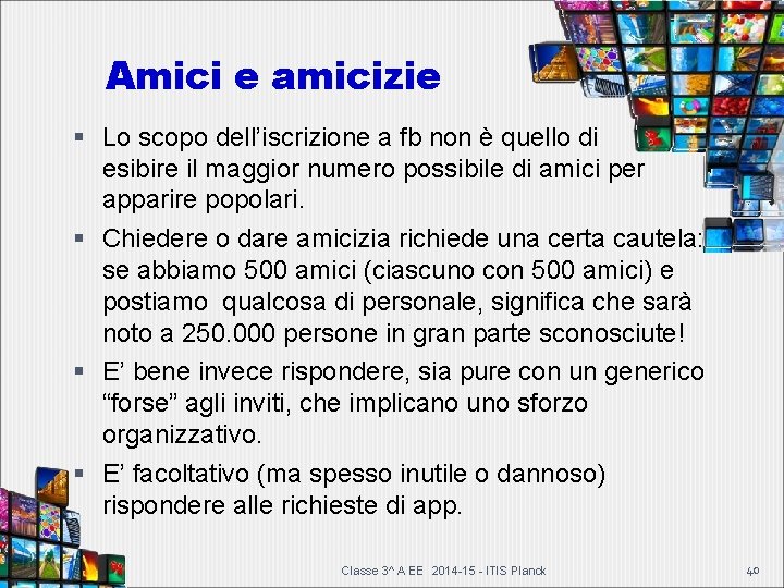 Amici e amicizie Lo scopo dell’iscrizione a fb non è quello di esibire il Amici e amicizie Lo scopo dell’iscrizione a fb non è quello di esibire il